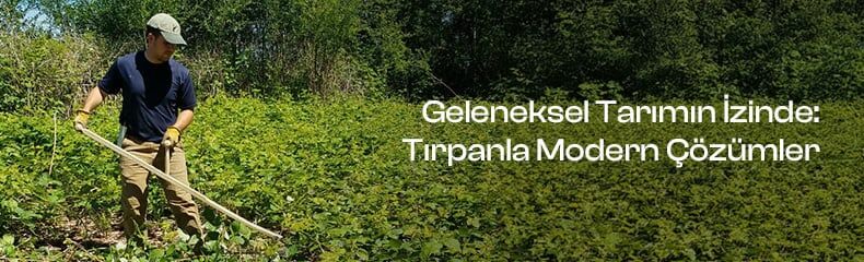 Geleneksel Tarımın İzinde: Tırpanla Modern Çözümler