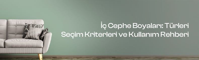 İç Cephe Boyaları: Türleri, Seçim Kriterleri ve Kullanım Rehberi